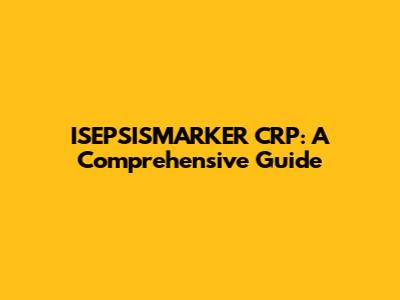 ISEPSISMARKER CRP: A Comprehensive Guide