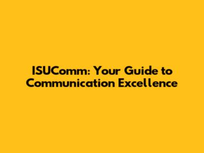 ISUComm: Your Guide to Communication Excellence