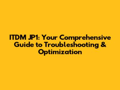ITDM JP1: Your Comprehensive Guide to Troubleshooting & Optimization