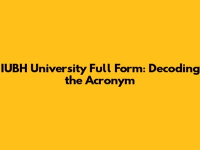 IUBH University Full Form: Decoding the Acronym