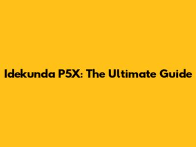 Idekunda P5X: The Ultimate Guide