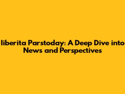 Iiberita Parstoday: A Deep Dive into News and Perspectives