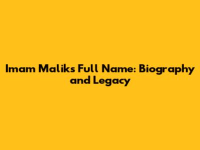 Imam Malik's Full Name: Biography and Legacy