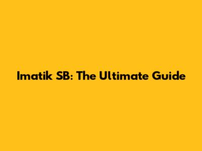 Imatik SB: The Ultimate Guide