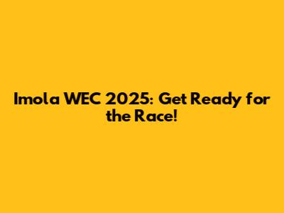 Imola WEC 2025: Get Ready for the Race!