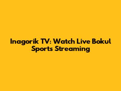 Inagorik TV: Watch Live Bokul Sports Streaming