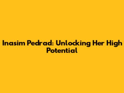 Inasim Pedrad: Unlocking Her High Potential