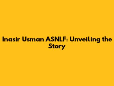 Inasir Usman ASNLF: Unveiling the Story