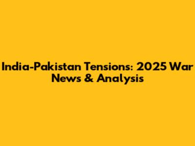 India-Pakistan Tensions: 2025 War News & Analysis