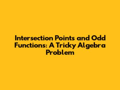 Intersection Points and Odd Functions: A Tricky Algebra Problem