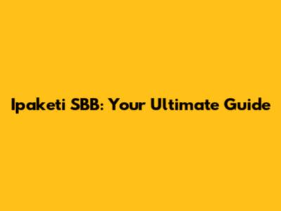 Ipaketi SBB: Your Ultimate Guide