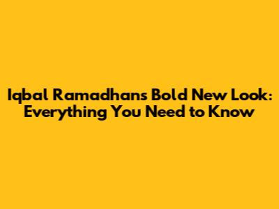 Iqbal Ramadhan's Bold New Look: Everything You Need to Know