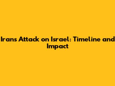 Iran's Attack on Israel: Timeline and Impact