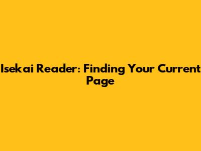Isekai Reader: Finding Your Current Page