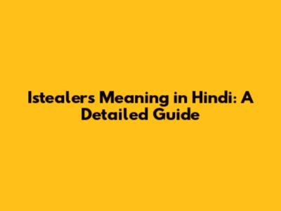 Istealers Meaning in Hindi: A Detailed Guide