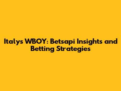 Italy's WBOY: Betsapi Insights and Betting Strategies