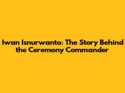Iwan Isnurwanto: The Story Behind the Ceremony Commander