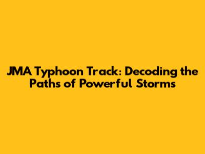 JMA Typhoon Track: Decoding the Paths of Powerful Storms