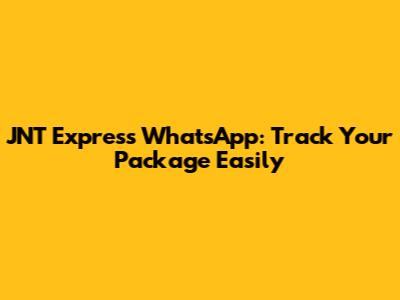 JNT Express WhatsApp: Track Your Package Easily