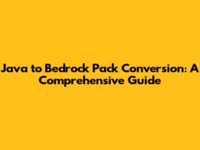 Java to Bedrock Pack Conversion: A Comprehensive Guide