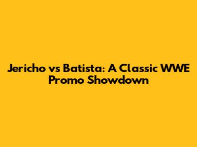 Jericho vs Batista: A Classic WWE Promo Showdown