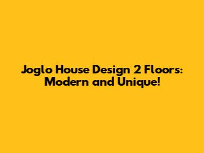 Joglo House Design 2 Floors: Modern and Unique!
