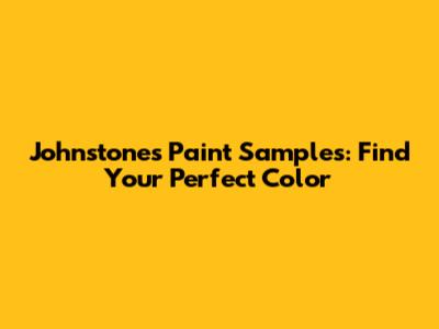 Johnstones Paint Samples: Find Your Perfect Color