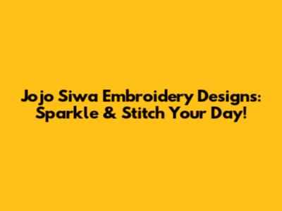 Jojo Siwa Embroidery Designs: Sparkle & Stitch Your Day!