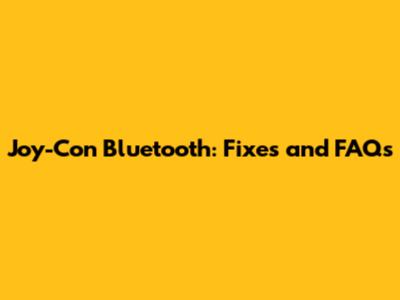 Joy-Con Bluetooth: Fixes and FAQs