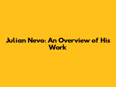 Julian Nevo: An Overview of His Work