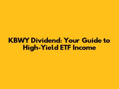 KBWY Dividend: Your Guide to High-Yield ETF Income