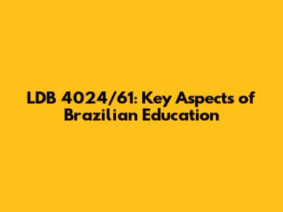 LDB 4024/61: Key Aspects of Brazilian Education