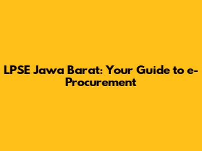 LPSE Jawa Barat: Your Guide to e-Procurement