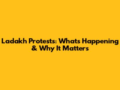 Ladakh Protests: What's Happening & Why It Matters