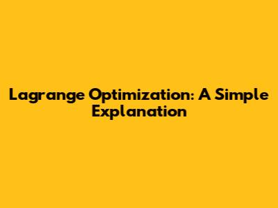 Lagrange Optimization: A Simple Explanation