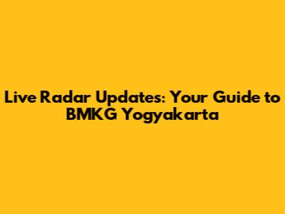 Live Radar Updates: Your Guide to BMKG Yogyakarta