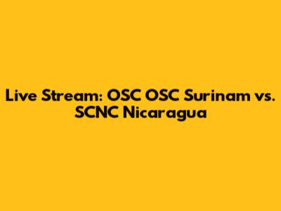 Live Stream: OSC OSC Surinam vs. SCNC Nicaragua