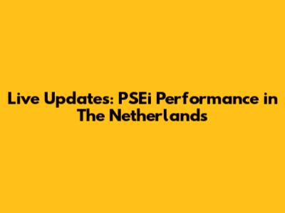 Live Updates: PSEi Performance in The Netherlands