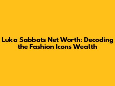 Luka Sabbat's Net Worth: Decoding the Fashion Icon's Wealth