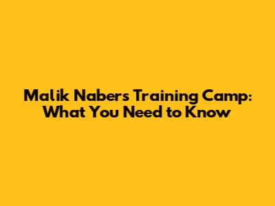 Malik Nabers Training Camp: What You Need to Know
