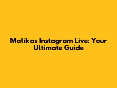 Malika's Instagram Live: Your Ultimate Guide