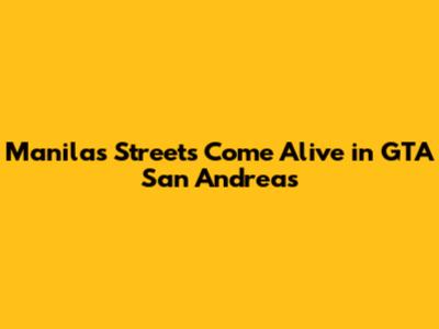 Manila's Streets Come Alive in GTA San Andreas