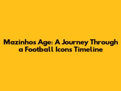Mazinho's Age: A Journey Through a Football Icon's Timeline