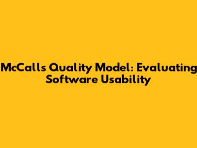 McCall's Quality Model: Evaluating Software Usability