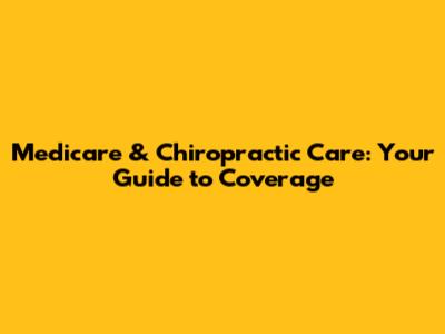 Medicare & Chiropractic Care: Your Guide to Coverage