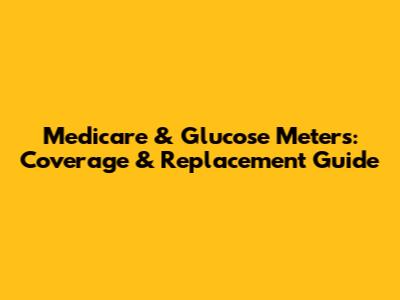 Medicare & Glucose Meters: Coverage & Replacement Guide