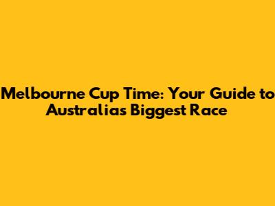 Melbourne Cup Time: Your Guide to Australia's Biggest Race