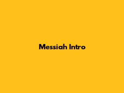 Messiah Intro