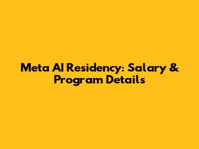 Meta AI Residency: Salary & Program Details