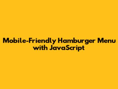 Mobile-Friendly Hamburger Menu with JavaScript